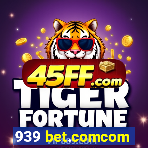 939 bet.comcom